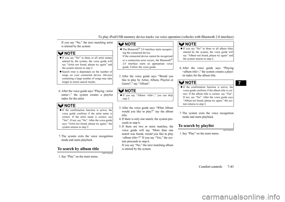 MITSUBISHI LANCER 2016 8.G Owners Manual To play iPod/USB memory device tracks via voice
operation (vehicles with Bluetooth 2.0 interface)
Comfort controls 7-43
7
If you say “No,” the next matching artist is uttered by the system. 6. A MITSUBISHI LANCER 2016 8.G Owners Manual To play iPod/USB memory device tracks via voice
operation (vehicles with Bluetooth 2.0 interface)
Comfort controls 7-43
7
If you say “No,” the next matching artist is uttered by the system. 6. A