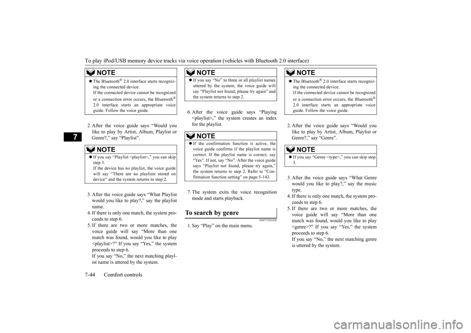 MITSUBISHI LANCER 2016 8.G Owners Manual To play iPod/USB memory device tracks via voice
operation (vehicles with
Bluetooth 2.0 interface)
7-44 Comfort controls
7
2. After the voice guide says “Would you like to play by Artist, Album, P MITSUBISHI LANCER 2016 8.G Owners Manual To play iPod/USB memory device tracks via voice
operation (vehicles with
Bluetooth 2.0 interface)
7-44 Comfort controls
7
2. After the voice guide says “Would you like to play by Artist, Album, P