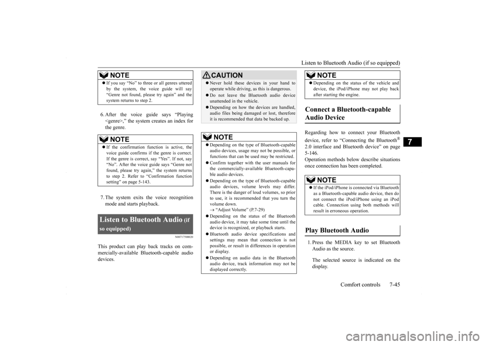 MITSUBISHI LANCER 2016 8.G Owners Manual Listen to Bluetooth Audio (if so equipped)
Comfort controls 7-45
7
6. After the voice guide says “Playing <genre>,” the system creates an index for the genre. 7. The system exits the voice recogn MITSUBISHI LANCER 2016 8.G Owners Manual Listen to Bluetooth Audio (if so equipped)
Comfort controls 7-45
7
6. After the voice guide says “Playing <genre>,” the system creates an index for the genre. 7. The system exits the voice recogn