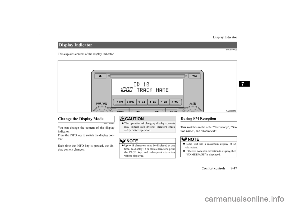 MITSUBISHI LANCER 2016 8.G Owners Manual Display Indicator
Comfort controls 7-47
7
N00717700022
This explains content of the display indicator.
N00717800065
You can change the content of the display indicator. Press the INFO key to switch t MITSUBISHI LANCER 2016 8.G Owners Manual Display Indicator
Comfort controls 7-47
7
N00717700022
This explains content of the display indicator.
N00717800065
You can change the content of the display indicator. Press the INFO key to switch t