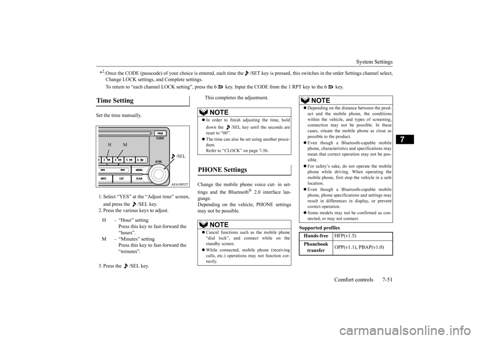 MITSUBISHI LANCER 2016 8.G Owners Manual System Settings
Comfort controls 7-51
7
Set the time manually. 1. Select “YES” at the “Adjust time” screen, and press the /SEL key. 2. Press the various keys to adjust. 3. Press the /SEL ke MITSUBISHI LANCER 2016 8.G Owners Manual System Settings
Comfort controls 7-51
7
Set the time manually. 1. Select “YES” at the “Adjust time” screen, and press the /SEL key. 2. Press the various keys to adjust. 3. Press the /SEL ke