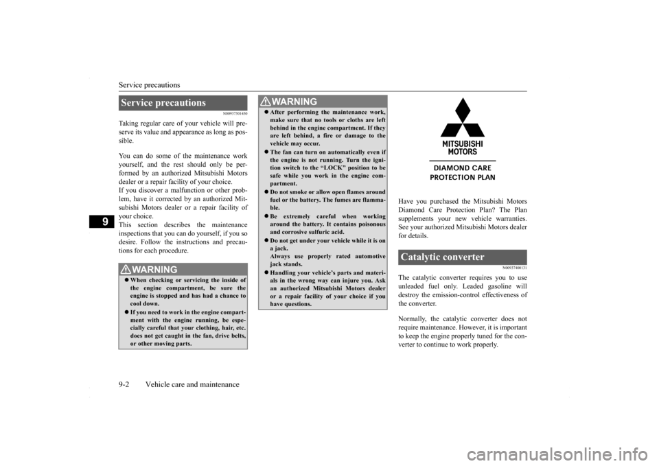 MITSUBISHI LANCER 2016 8.G Service Manual Service precautions 9-2 Vehicle care and maintenance
9
N00937301430
Taking regular care of your vehicle will pre- serve its value and appearance as long as pos-sible. You can do some of the maintenanc MITSUBISHI LANCER 2016 8.G Service Manual Service precautions 9-2 Vehicle care and maintenance
9
N00937301430
Taking regular care of your vehicle will pre- serve its value and appearance as long as pos-sible. You can do some of the maintenanc