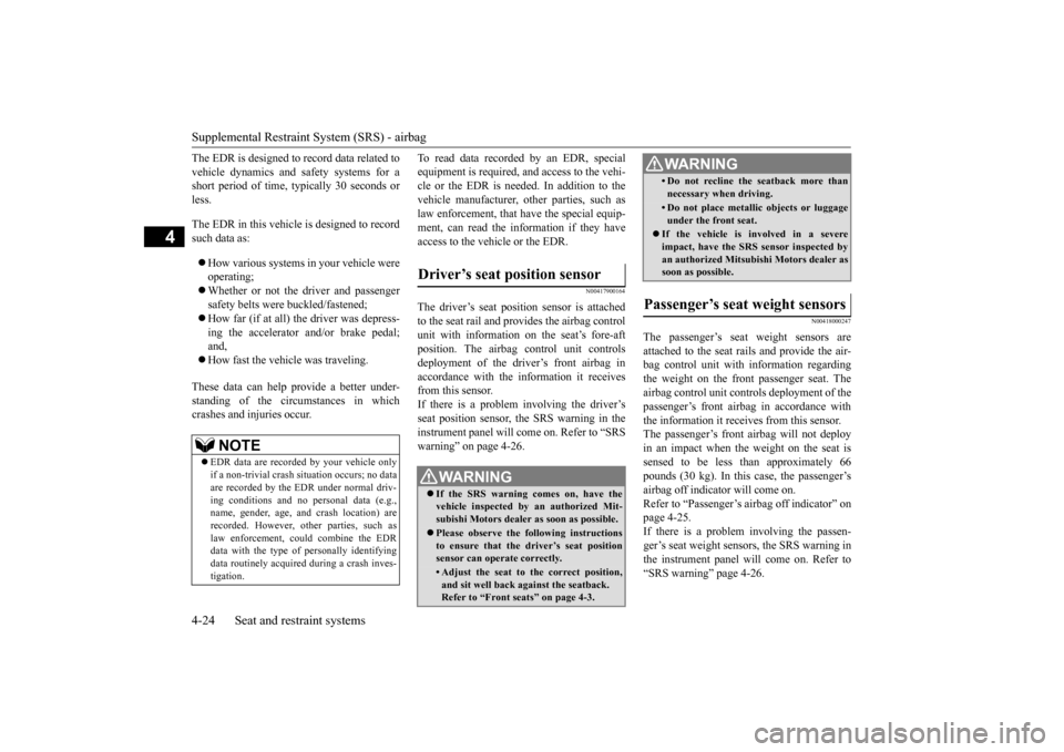 MITSUBISHI LANCER 2016 8.G Service Manual Supplemental Restraint System (SRS) - airbag4-24
Seat and restraint systems
4
The
EDR
is designed
to record
data
related
to
vehicle
dynamics
and
safety
systems
for
a
short
period
of
tim MITSUBISHI LANCER 2016 8.G Service Manual Supplemental Restraint System (SRS) - airbag4-24
Seat and restraint systems
4
The
EDR
is designed
to record
data
related
to
vehicle
dynamics
and
safety
systems
for
a
short
period
of
tim