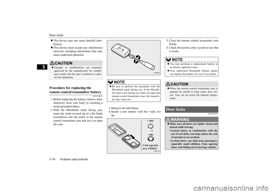 MITSUBISHI LANCER 2016 8.G Owners Manual Door 
locks
5-34
Features and controls
5
This 
device
 may 
not 
cause 
harmful
 inte
r-
ference.This 
device
 must 
accept
 any 
interference
received,
 including
 interference
 that
 may
cause