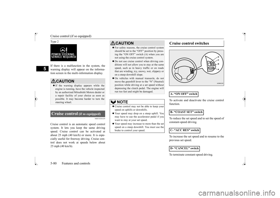 MITSUBISHI LANCER 2017 8.G Owners Manual Cruise control (if so equipped) 5-80 Features and controls
5
Ty p e 2 If there is a malfunction in the system, the warning display will appear on the informa- tion screen in the multi-information dis MITSUBISHI LANCER 2017 8.G Owners Manual Cruise control (if so equipped) 5-80 Features and controls
5
Ty p e 2 If there is a malfunction in the system, the warning display will appear on the informa- tion screen in the multi-information dis