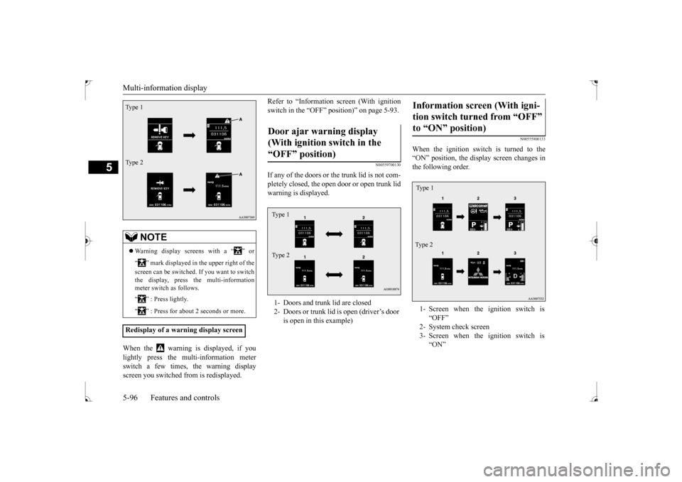 MITSUBISHI LANCER 2017 8.G Owners Manual Multi-information display 5-96 Features and controls
5
When the warning is displayed, if you lightly press the multi-information meter switch a few times, the warning displayscreen you switched from MITSUBISHI LANCER 2017 8.G Owners Manual Multi-information display 5-96 Features and controls
5
When the warning is displayed, if you lightly press the multi-information meter switch a few times, the warning displayscreen you switched from