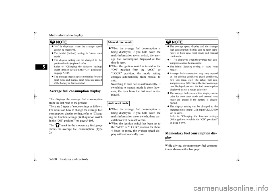 MITSUBISHI LANCER 2017 8.G Owners Manual Multi-information display 5-100 Features and controls
5
This displays the average fuel consumption from the last reset to the present. There are 2 types of mode settings as follows.For details on how 