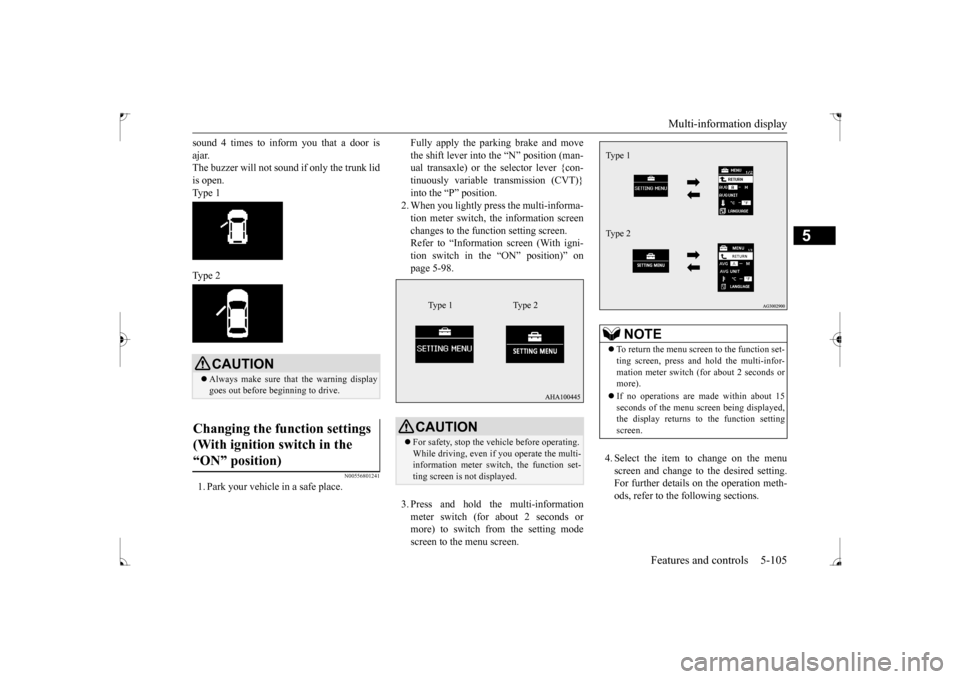 MITSUBISHI LANCER 2017 8.G Owners Manual Multi-information display
Features and controls 5-105
5
sound 4 times to inform you that a door is ajar. The buzzer will not sound if only the trunk lid is open. Type 1 Type 2
N00556801241
1. Park yo MITSUBISHI LANCER 2017 8.G Owners Manual Multi-information display
Features and controls 5-105
5
sound 4 times to inform you that a door is ajar. The buzzer will not sound if only the trunk lid is open. Type 1 Type 2
N00556801241
1. Park yo
