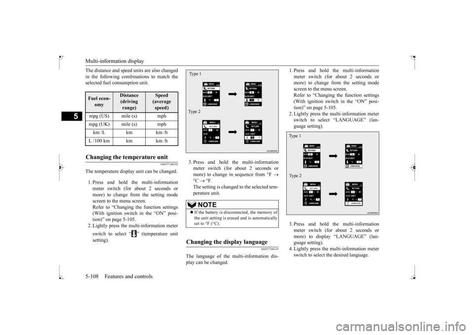 MITSUBISHI LANCER 2017 8.G Owners Manual Multi-information display 5-108 Features and controls
5
The distance and speed units are also changed in the following combinations to match the selected fuel consumption unit.
N00557200102
The temper