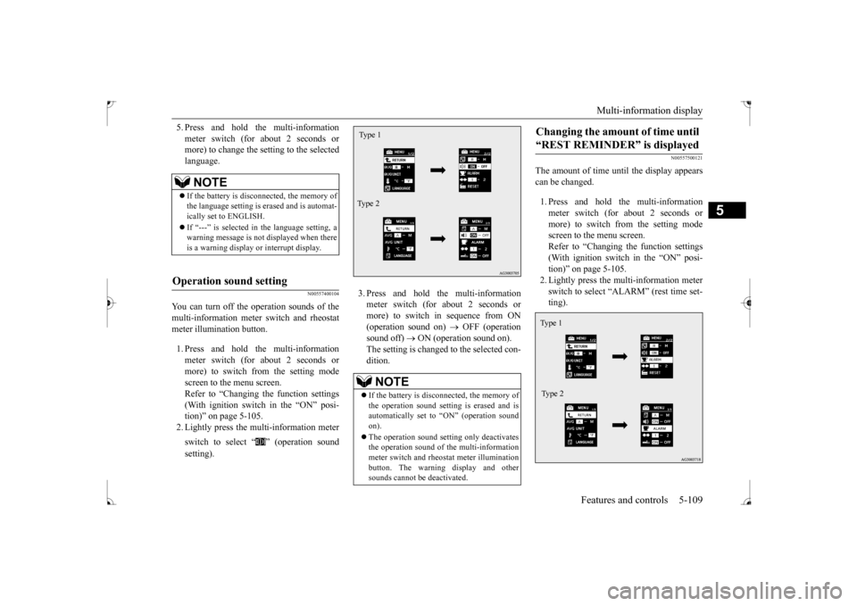 MITSUBISHI LANCER 2017 8.G Owners Manual Multi-information display
Features and controls 5-109
5
5. Press and hold the multi-information meter switch (for about 2 seconds or more) to change the setting to the selected language.
N00557400104 MITSUBISHI LANCER 2017 8.G Owners Manual Multi-information display
Features and controls 5-109
5
5. Press and hold the multi-information meter switch (for about 2 seconds or more) to change the setting to the selected language.
N00557400104