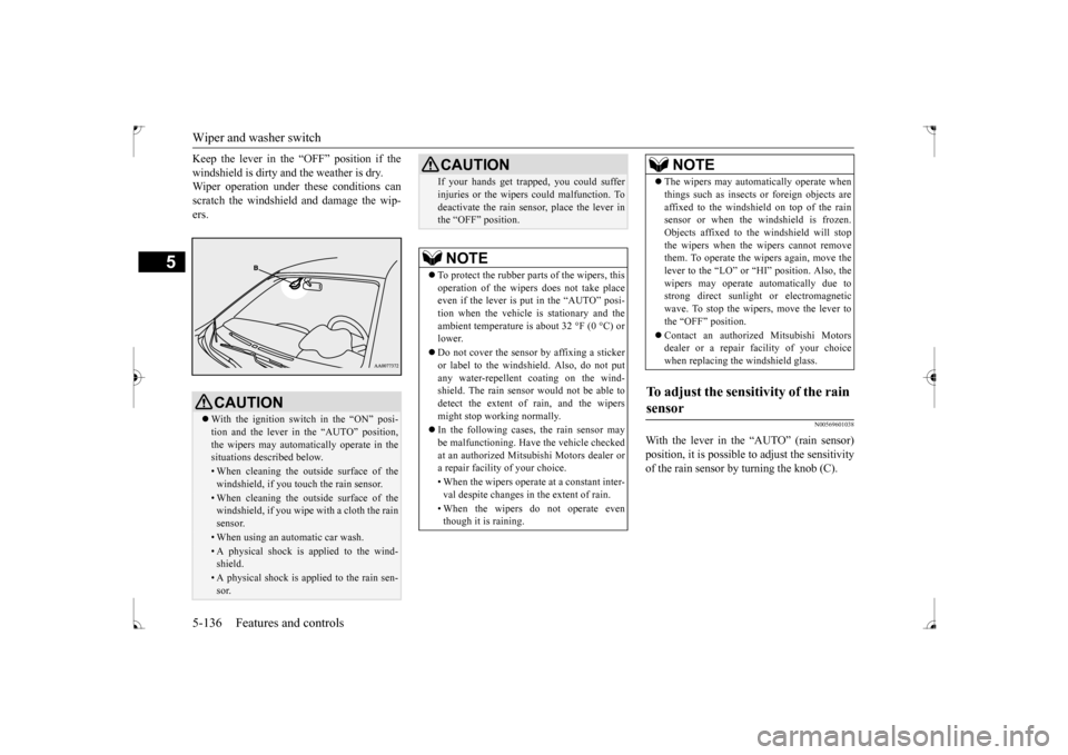 MITSUBISHI LANCER 2017 8.G User Guide Wiper and washer switch 5-136 Features and controls
5
Keep the lever in the “OFF” position if the windshield is dirty and the weather is dry. Wiper operation under these conditions can scratch the MITSUBISHI LANCER 2017 8.G User Guide Wiper and washer switch 5-136 Features and controls
5
Keep the lever in the “OFF” position if the windshield is dirty and the weather is dry. Wiper operation under these conditions can scratch the