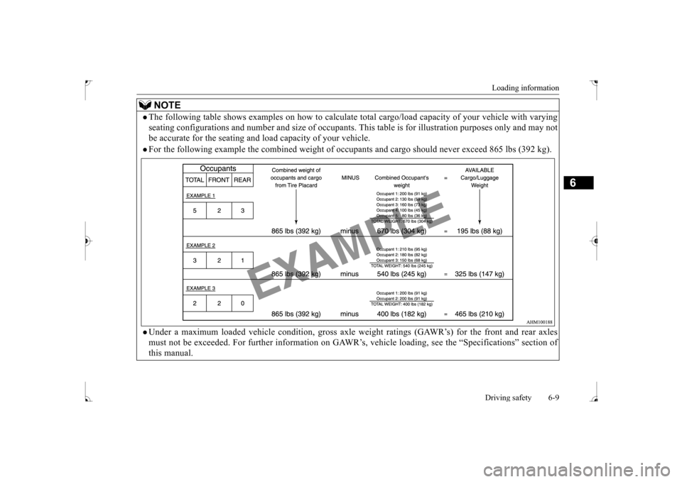 MITSUBISHI LANCER 2017 8.G Owners Manual Loading information Driving safety 6-9
6
NOTE
The following table shows examples on how to calculate to
tal cargo/load capacity of your vehicle with varying
seating configurations and number and MITSUBISHI LANCER 2017 8.G Owners Manual Loading information Driving safety 6-9
6
NOTE
The following table shows examples on how to calculate to
tal cargo/load capacity of your vehicle with varying
seating configurations and number and