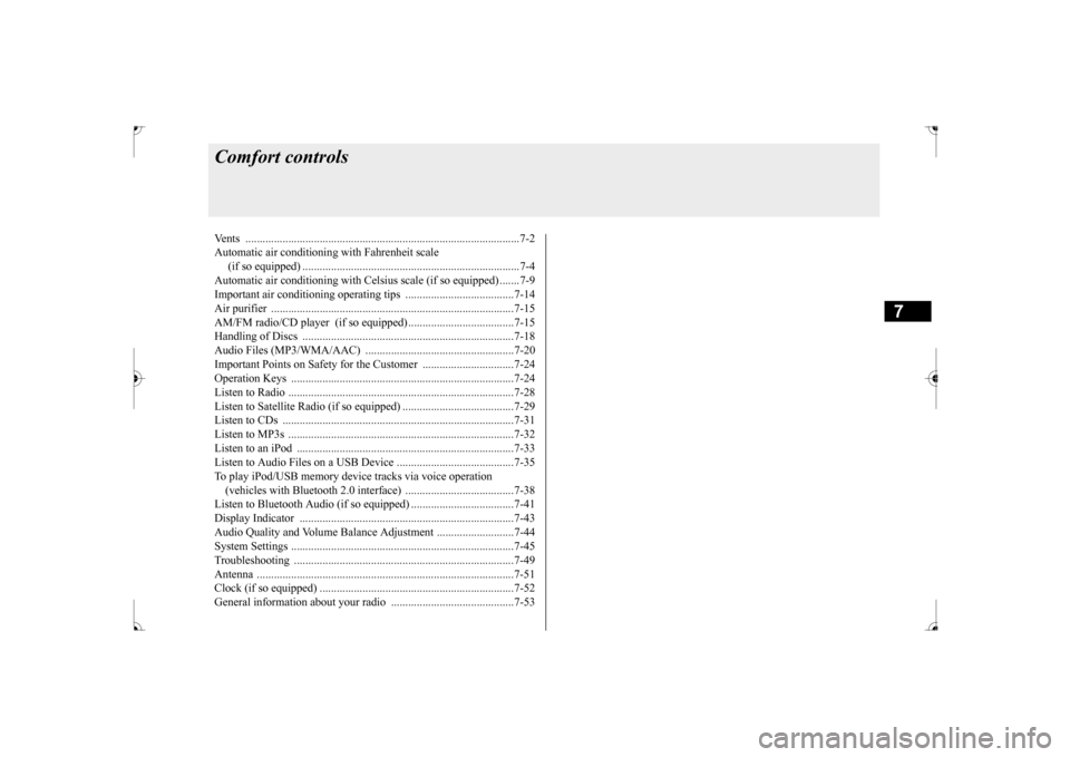 MITSUBISHI LANCER 2017 8.G Owners Manual 7
Comfort controlsVents .........................................
.......................................................7-2 
Automatic air conditioning  
with Fahrenheit scale 
 (if so equipped) . 
.