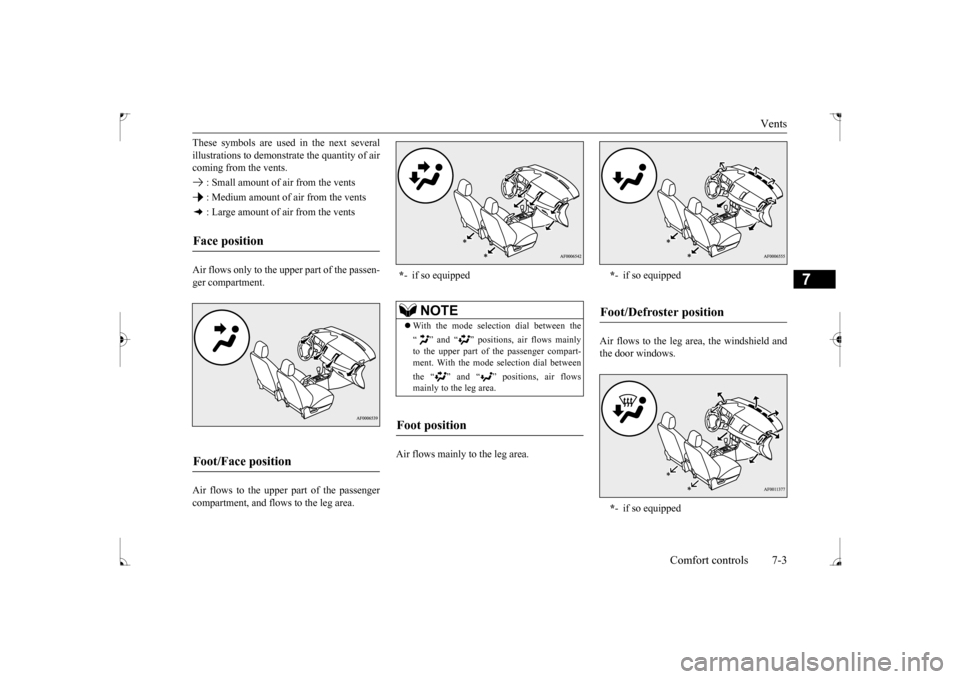 MITSUBISHI LANCER 2017 8.G Owners Manual Vents
Comfort controls 7-3
7
These symbols are used in the next several illustrations to demonstr
ate the quantity of air
coming from the vents. : Small amount of air from the vents : Medium amoun MITSUBISHI LANCER 2017 8.G Owners Manual Vents
Comfort controls 7-3
7
These symbols are used in the next several illustrations to demonstr
ate the quantity of air
coming from the vents. : Small amount of air from the vents : Medium amoun