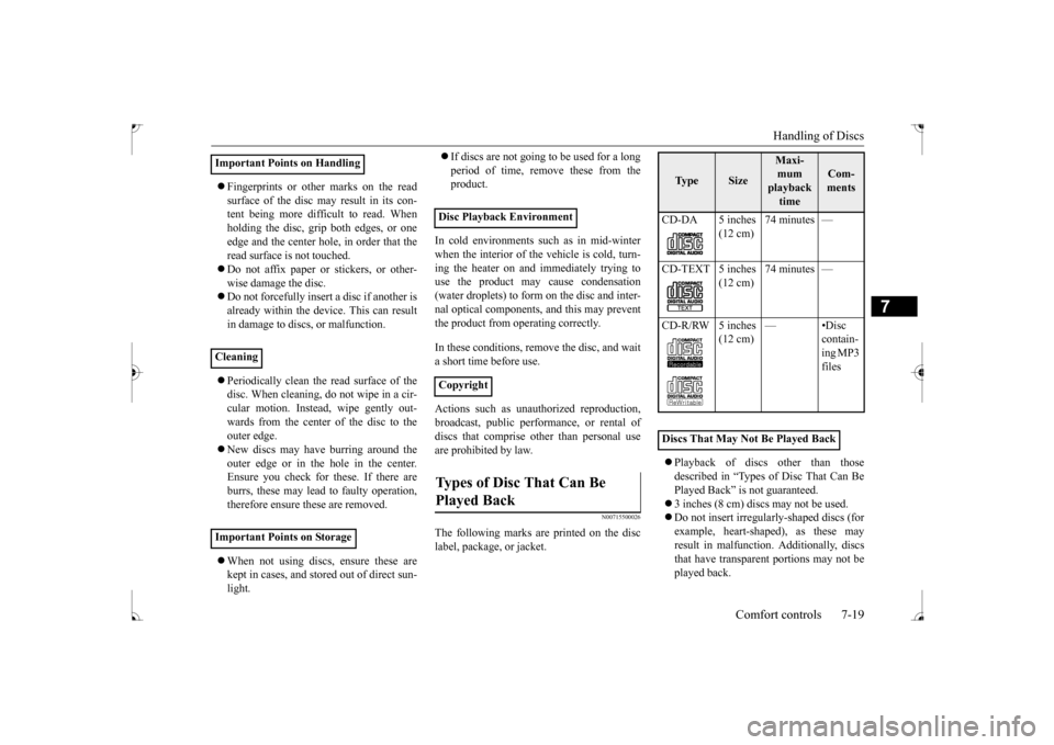MITSUBISHI LANCER 2017 8.G Owners Manual Handling of Discs 
Comfort controls 7-19
7
 Fingerprints or other marks on the read surface of the disc may result in its con- tent being more difficult to read. When holding the disc, grip both ed