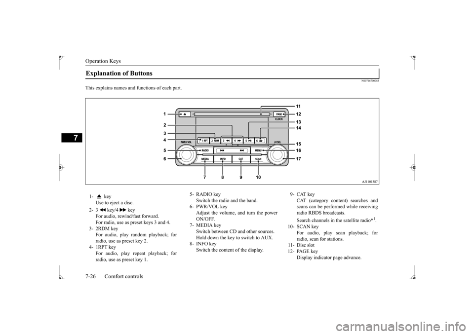 MITSUBISHI LANCER 2017 8.G Owners Manual Operation Keys 7-26 Comfort controls
7
N00716700083
This explains names and functions of each part.Explanation of Buttons 1- key
Use to eject a disc.
2- 3 key/4 key
For audio, rewind/fast forw MITSUBISHI LANCER 2017 8.G Owners Manual Operation Keys 7-26 Comfort controls
7
N00716700083
This explains names and functions of each part.Explanation of Buttons 1- key
Use to eject a disc.
2- 3 key/4 key
For audio, rewind/fast forw