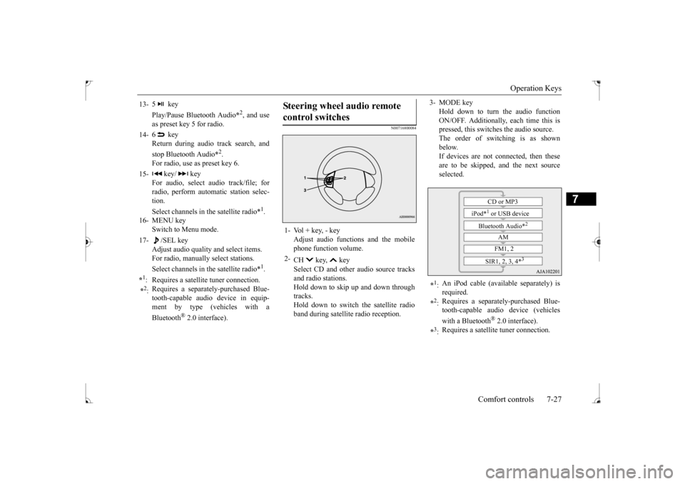 MITSUBISHI LANCER 2017 8.G Owners Manual Operation Keys 
Comfort controls 7-27
7
N00716800084
13- 
5  key Play/Pause Bluetooth Audio 
*2, and use 
as preset key 5 for radio. 
14- 
6  key Return during audio track search, and stop Bluetooth A
