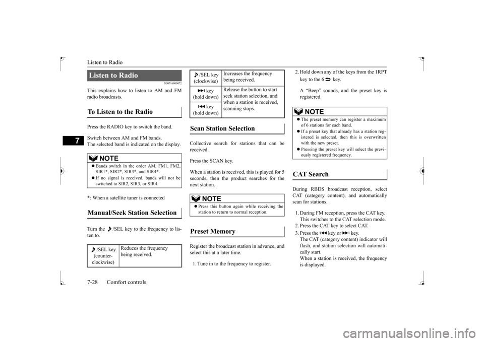 MITSUBISHI LANCER 2017 8.G Owners Manual Listen to Radio 7-28 Comfort controls
7
N00716900072
This explains how to listen to AM and FM radio broadcasts. Press the RADIO key to switch the band. Switch between AM and FM bands. The selected ban