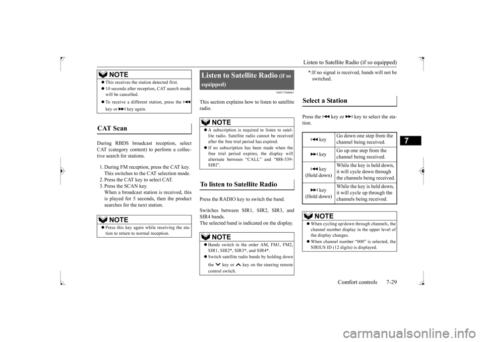 MITSUBISHI LANCER 2017 8.G Owners Manual Listen to Satellite Radio (if so equipped)
Comfort controls 7-29
7
During RBDS broadcast reception, select CAT (category content) to perform a collec-tive search for stations. 1. During FM reception, MITSUBISHI LANCER 2017 8.G Owners Manual Listen to Satellite Radio (if so equipped)
Comfort controls 7-29
7
During RBDS broadcast reception, select CAT (category content) to perform a collec-tive search for stations. 1. During FM reception,
