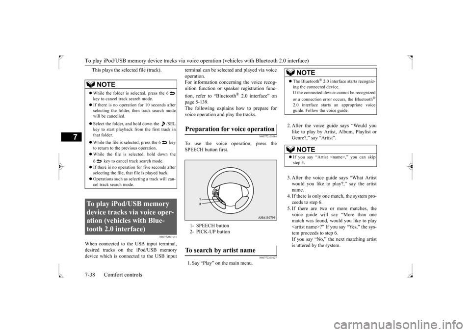 MITSUBISHI LANCER 2017 8.G Owners Guide To play iPod/USB memory device tracks via voice 
operation (vehicles with
 Bluetooth 2.0 interface) 
7-38 Comfort controls
7
This plays the selected file (track).
N00772001041
When connected to the US