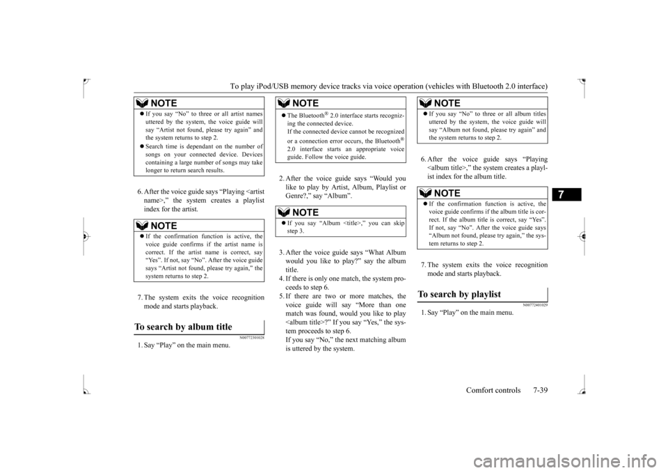 MITSUBISHI LANCER 2017 8.G Owners Guide To play iPod/USB memory device tracks via voice
operation (vehicles with Bluetooth 2.0 interface)
Comfort controls 7-39
7
6. After the voice guide says “Playing <artist name>,” the system create MITSUBISHI LANCER 2017 8.G Owners Guide To play iPod/USB memory device tracks via voice
operation (vehicles with Bluetooth 2.0 interface)
Comfort controls 7-39
7
6. After the voice guide says “Playing <artist name>,” the system create
