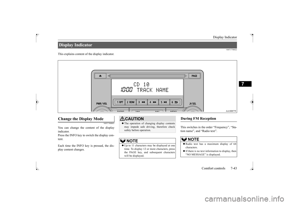 MITSUBISHI LANCER 2017 8.G Owners Manual Display Indicator
Comfort controls 7-43
7
N00717700022
This explains content of the display indicator.
N00717800065
You can change the content of the display indicator. Press the INFO key to switch t MITSUBISHI LANCER 2017 8.G Owners Manual Display Indicator
Comfort controls 7-43
7
N00717700022
This explains content of the display indicator.
N00717800065
You can change the content of the display indicator. Press the INFO key to switch t