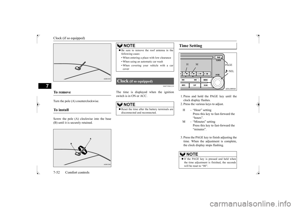 MITSUBISHI LANCER 2017 8.G Owners Manual Clock (if so equipped) 7-52 Comfort controls
7
Turn the pole (A) counterclockwise. Screw the pole (A) clockwise into the base (B) until it is securely retained.
N00755001219
The time is displayed when