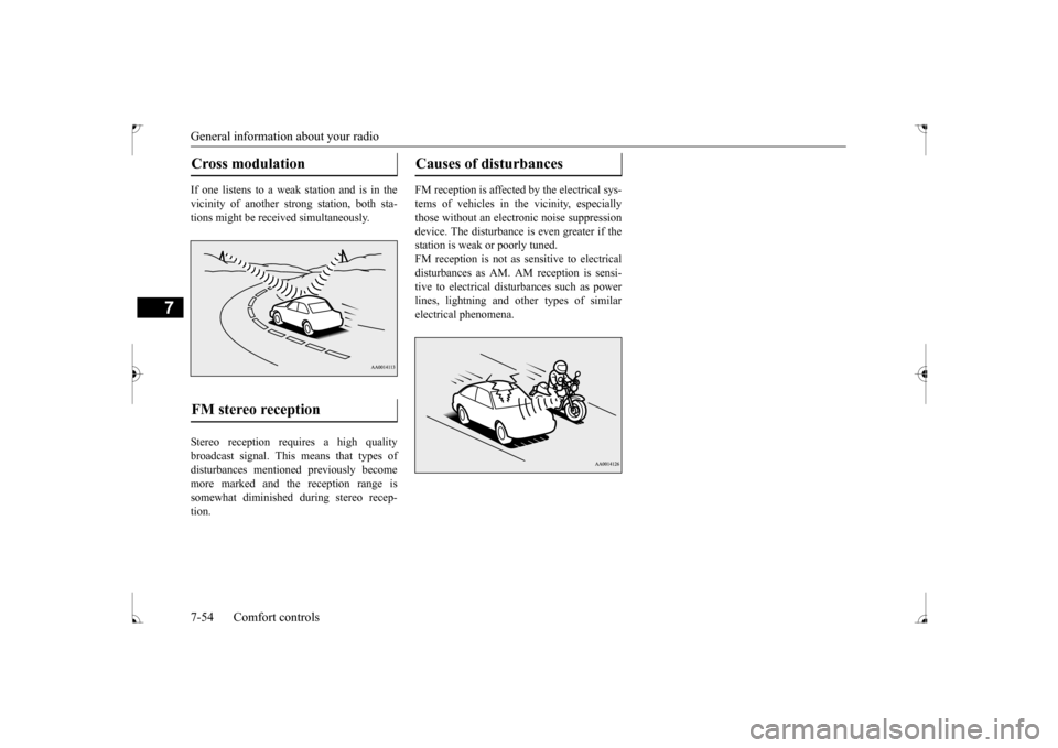 MITSUBISHI LANCER 2017 8.G Owners Manual General information about your radio 7-54 Comfort controls
7
If one listens to a weak station and is in the vicinity of another strong station, both sta- tions might be received simultaneously. Stereo MITSUBISHI LANCER 2017 8.G Owners Manual General information about your radio 7-54 Comfort controls
7
If one listens to a weak station and is in the vicinity of another strong station, both sta- tions might be received simultaneously. Stereo