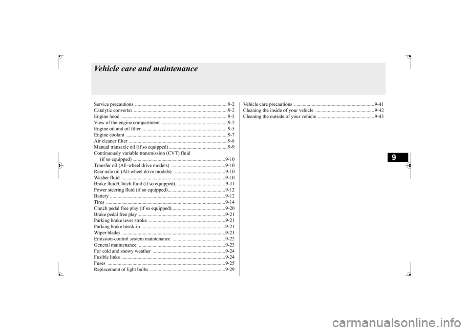 MITSUBISHI LANCER 2017 8.G Owners Manual 9
Vehicle care and maintenanceService precautions  .........
.................................................................9-2 
Catalytic converter  
...............................................