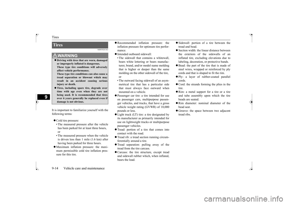 MITSUBISHI LANCER 2017 8.G User Guide Tires 9-14 Vehicle care and maintenance
9
N00939201563
It is important to familiarize yourself with the following terms:  Cold tire pressure: • The measured pressure after the vehiclehas been par