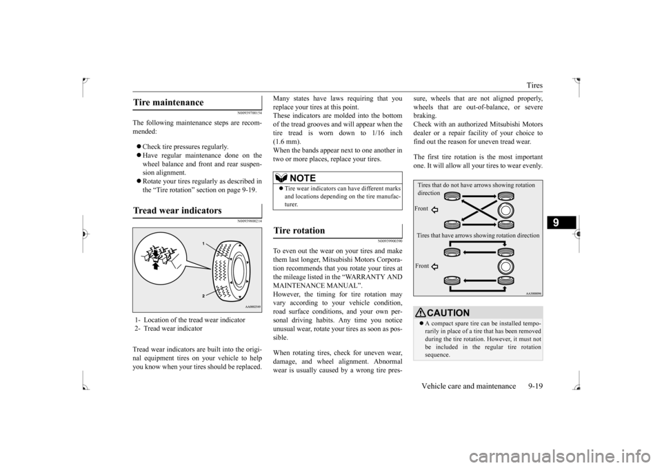 MITSUBISHI LANCER 2017 8.G Owners Manual Tires 
Vehicle care and maintenance 9-19
9
N00939700154
The following maintenance steps are recom- mended:   Check tire pressures regularly.   Have regular maintenance done on the wheel balance 