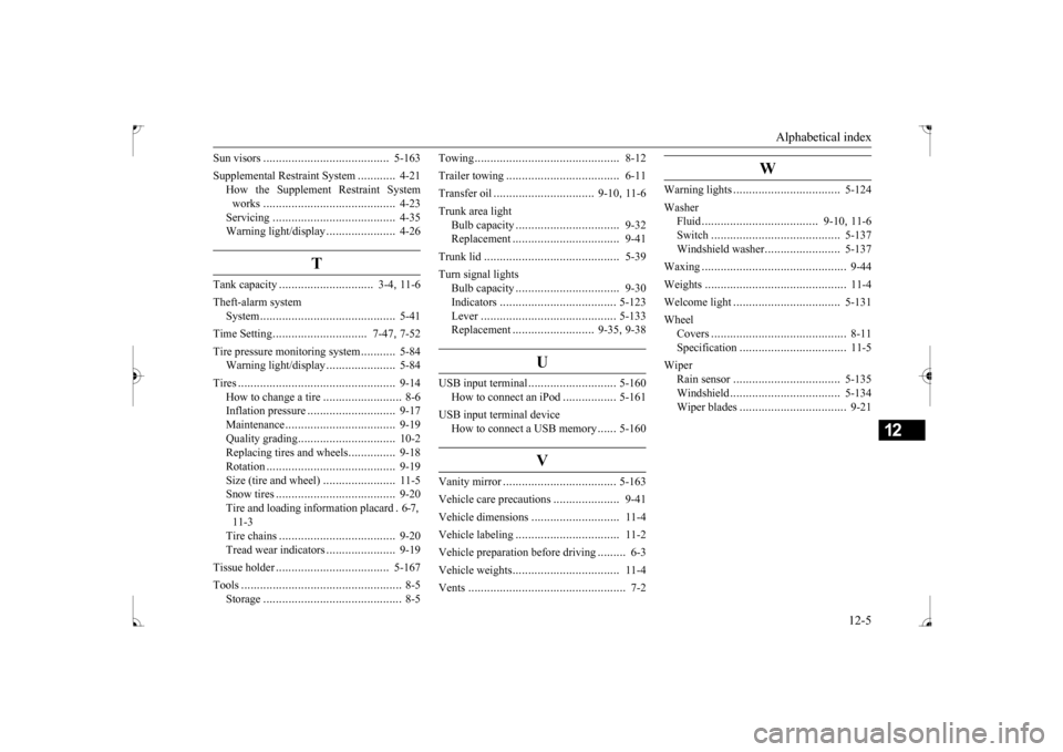MITSUBISHI LANCER 2017 8.G Owners Manual Alphabetical index 
12-5
12
Sun visors 
.....................
...................
5-163 
Supplemental Restraint System 
............
4-21 
How the Supplement Restraint System works 
..................