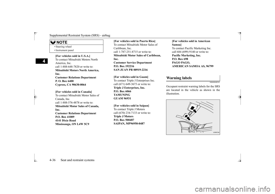 MITSUBISHI LANCER 2017 8.G Repair Manual Supplemental Restraint System (SRS) - airbag 4-36 Seat and restraint systems
4
N00408600341
Occupant restraint warning labels for the SRS are located in the vehicle as shown in the illustration. 
• 