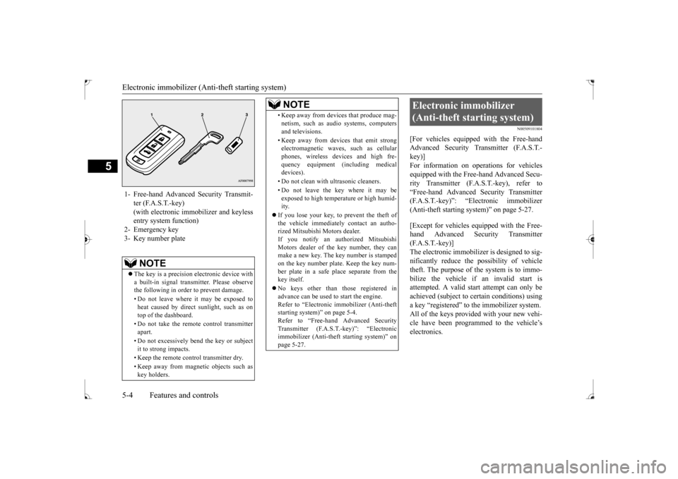 MITSUBISHI LANCER 2017 8.G Repair Manual Electronic immobilizer (Anti-theft starting system) 5-4 Features and controls
5
N00509101804
[For vehicles equipped with the Free-hand Advanced Security Transmitter (F.A.S.T.-key)] For information on 