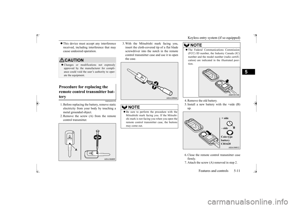 MITSUBISHI LANCER 2017 8.G Manual PDF Keyless entry system (if so equipped) 
Features and controls 5-11
5
 This device must accept any interference received, including interference that may cause undesired operation.
N00544101159
1. Be