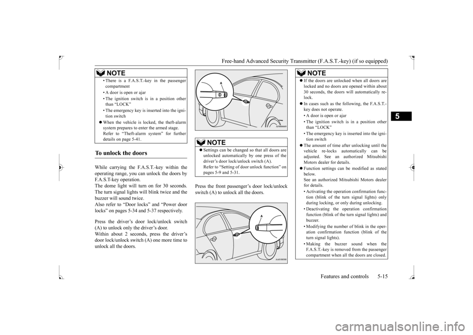 MITSUBISHI LANCER 2017 8.G Manual PDF Free-hand Advanced Security Transmit
ter (F.A.S.T.-key) (if so equipped) 
Features and controls 5-15
5
While carrying the F.A.S.T.-key within the operating range, you can unlock the doors by F.A.S.T-k