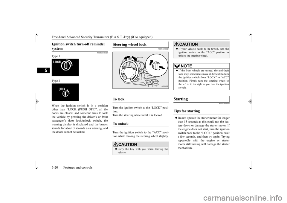 MITSUBISHI LANCER 2017 8.G Manual Online Free-hand Advanced Security Transmitter (F.A.S.T.-key) (if so equipped) 5-20 Features and controls
5
N00560100105
Ty p e 1 Ty p e 2 When the ignition switch is in a position other than “LOCK (PUSH MITSUBISHI LANCER 2017 8.G Manual Online Free-hand Advanced Security Transmitter (F.A.S.T.-key) (if so equipped) 5-20 Features and controls
5
N00560100105
Ty p e 1 Ty p e 2 When the ignition switch is in a position other than “LOCK (PUSH