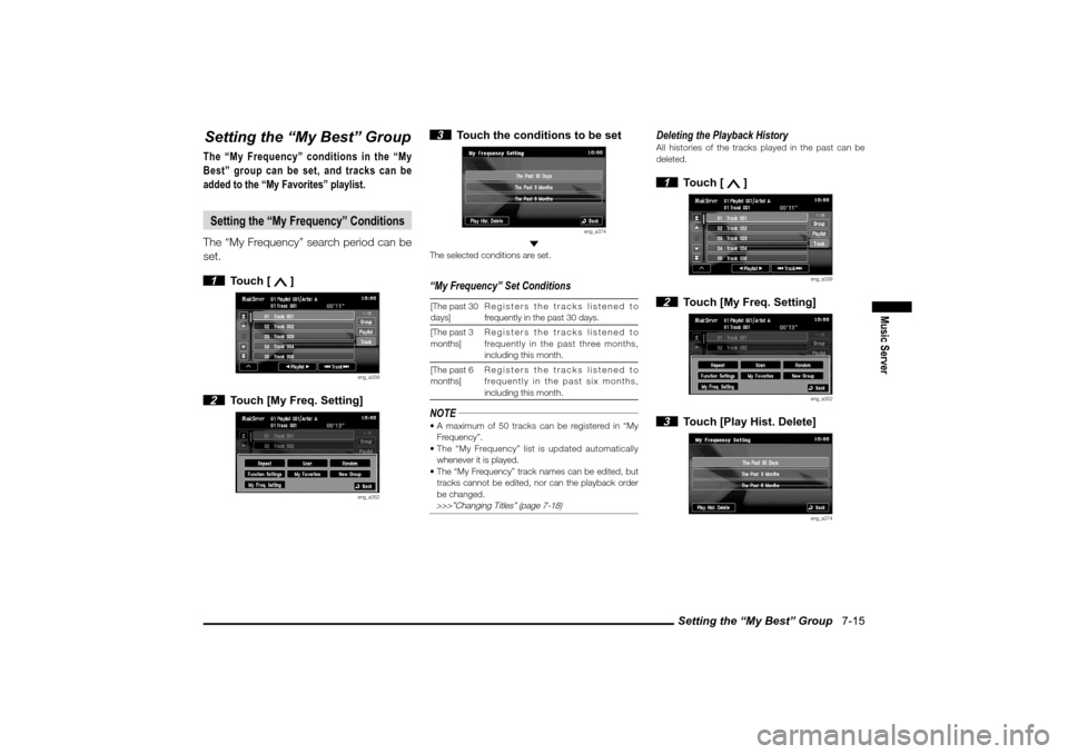 MITSUBISHI LANCER EVOLUTION 2010 10.G MMCS Manual Setting the “My Best” Group   7-15
Music Server
Setting the “My Best” GroupThe “My Frequency” conditions in the “My 
Best” group can be set, and tracks can be 
added to the “My Favor