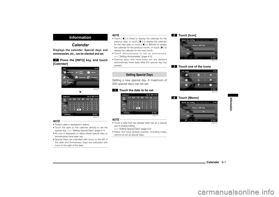 MITSUBISHI LANCER EVOLUTION 2010 10.G MMCS Manual Calendar   9-1
Information
Information
Calendar
Displays the calendar. Special days and 
anniversaries, etc., can be checked and set.
 1  Press the [INFO] key, and touch 
[Calendar]
eng_a140
 
eng_a14