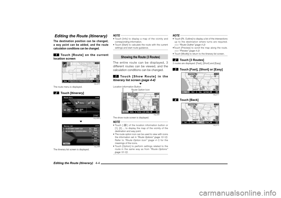 MITSUBISHI LANCER EVOLUTION 2010 10.G MMCS Manual Editing the Route (Itinerary)   4-4Editing the Route (Itinerary)The destination position can be changed, 
a way point can be added, and the route 
calculation conditions can be changed.
 1  Touch [Rou