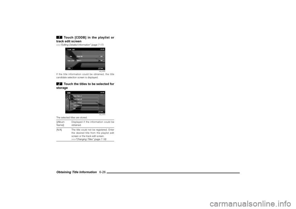 MITSUBISHI LANCER EVOLUTION 2010 10.G MMCS Manual Obtaining Title Information   6-26 1  Touch [CDDB] in the playlist or 
track edit screen
>>>”Editing Detailed Information” (page 7-17)
eng_a326
If the title information could be obtained, the titl