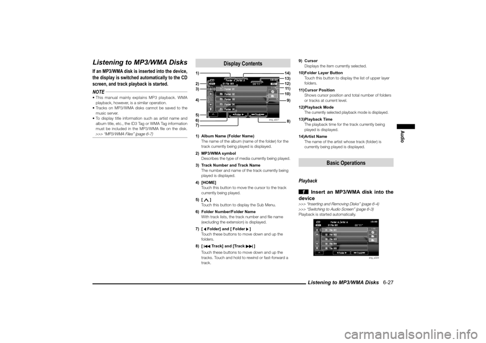 MITSUBISHI LANCER EVOLUTION 2010 10.G MMCS Manual Listening to MP3/WMA Disks 6-27
Audio
Listening to MP3/WMA DisksIf an MP3/WMA disk is inserted into the device,
the display is switched automatically to the CD
screen, and track playback is starte MITSUBISHI LANCER EVOLUTION 2010 10.G MMCS Manual Listening to MP3/WMA Disks 6-27
Audio
Listening to MP3/WMA DisksIf an MP3/WMA disk is inserted into the device,
the display is switched automatically to the CD
screen, and track playback is starte