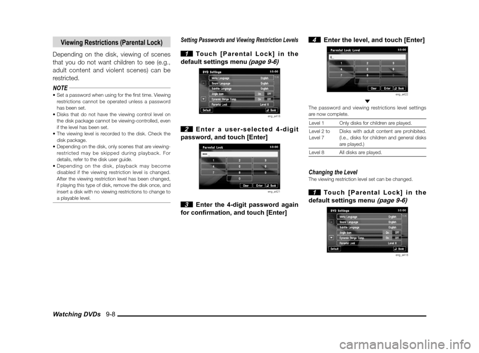 MITSUBISHI LANCER EVOLUTION 2011 10.G MMCS Manual Watching DVDs   9-8
Viewing Restrictions (Parental Lock)
Depending on the disk, viewing of scenes 
that you do not want children to see (e.g., 
adult content and violent scenes) can be 
restricted.
NO