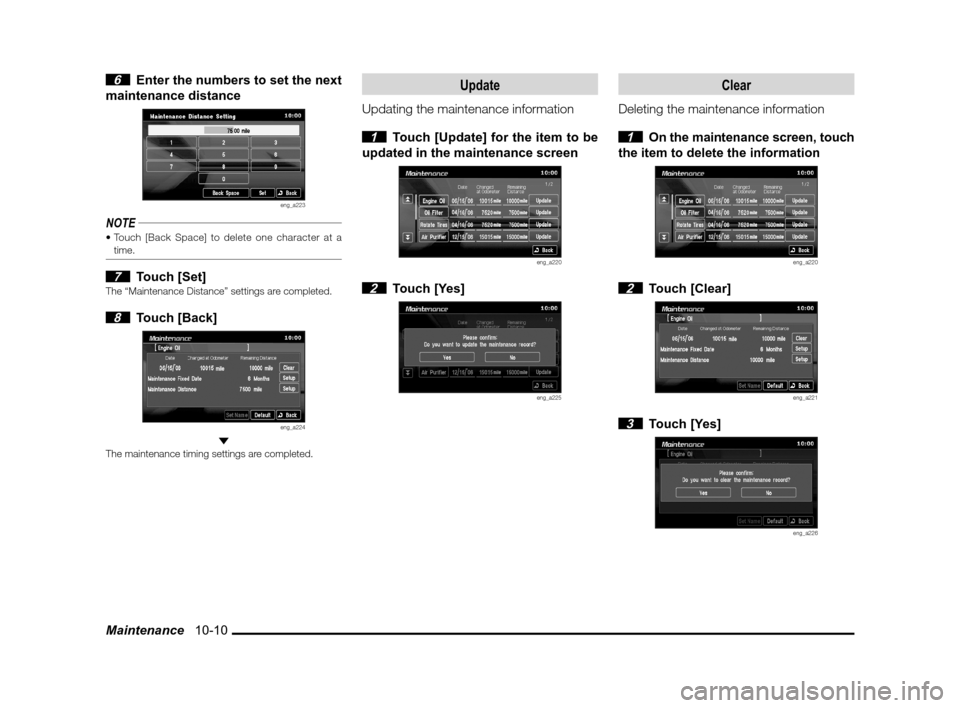 MITSUBISHI LANCER EVOLUTION 2011 10.G MMCS Manual Maintenance   10-10
 6  Enter the numbers to set the next 
maintenance distance
eng_a223
NOTE
time.
 7 Touch [Set]The “Maintenance Distance” settings are completed.
 8 Touch [Back]
eng_a224 
The m