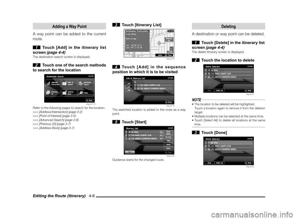 MITSUBISHI LANCER EVOLUTION 2011 10.G MMCS Manual Editing the Route (Itinerary)   4-6
Adding a Way Point
A way point can be added to the current 
route.
 
1  Touch [Add] in the itinerary list 
screen 
(page 4-4)The destination search screen is displa