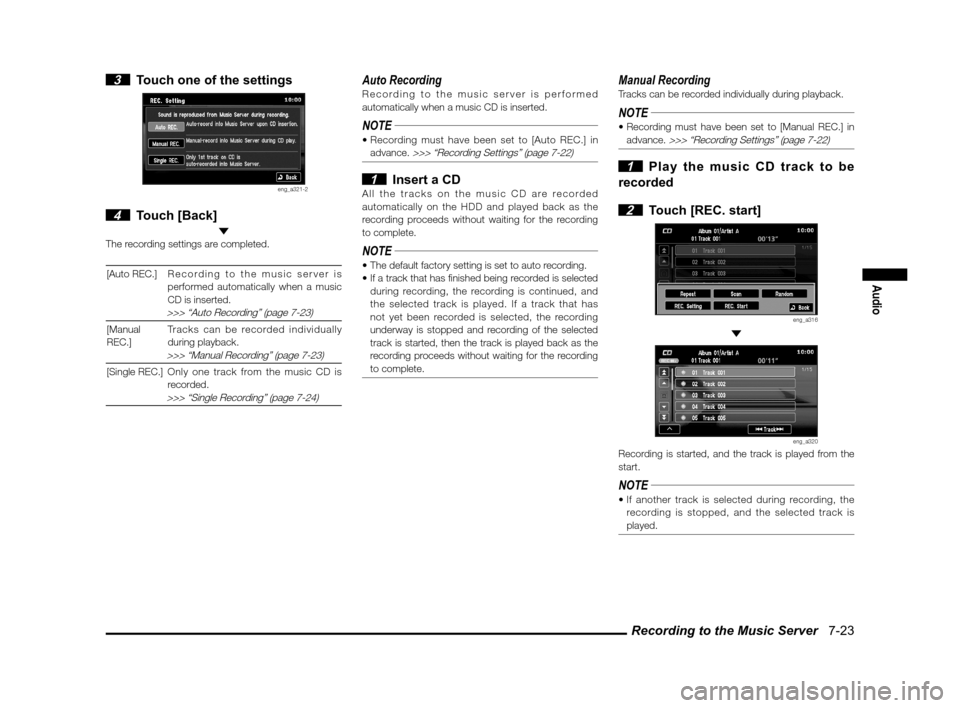 MITSUBISHI LANCER EVOLUTION 2011 10.G MMCS Manual Recording to the Music Server   7-23
Audio
 3  Touch one of the settings
eng_a321-2
 4 Touch [Back] The recording settings are completed.[Auto REC.] R e c o r ding to the music server is 
performed au