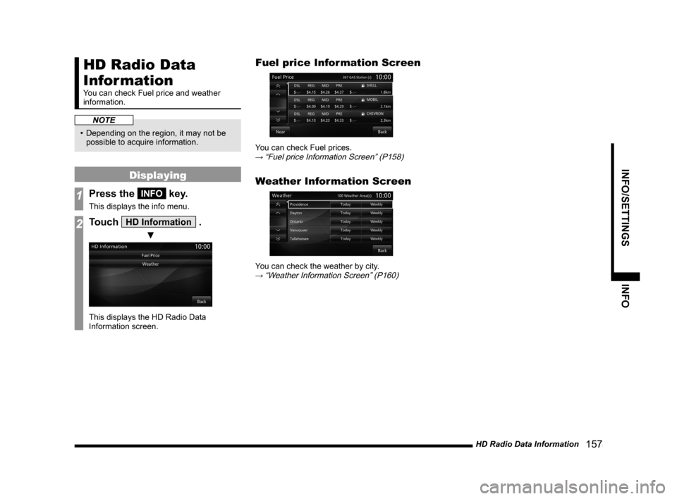 MITSUBISHI LANCER EVOLUTION 2014 10.G MMCS Manual HD Radio Data Information   157
INFO/SETTINGSINFO
HD Radio Data 
Information
You can check Fuel price and weather 
information.
NOTE
• Depending on the region, it may not be 
possible to acquire inf