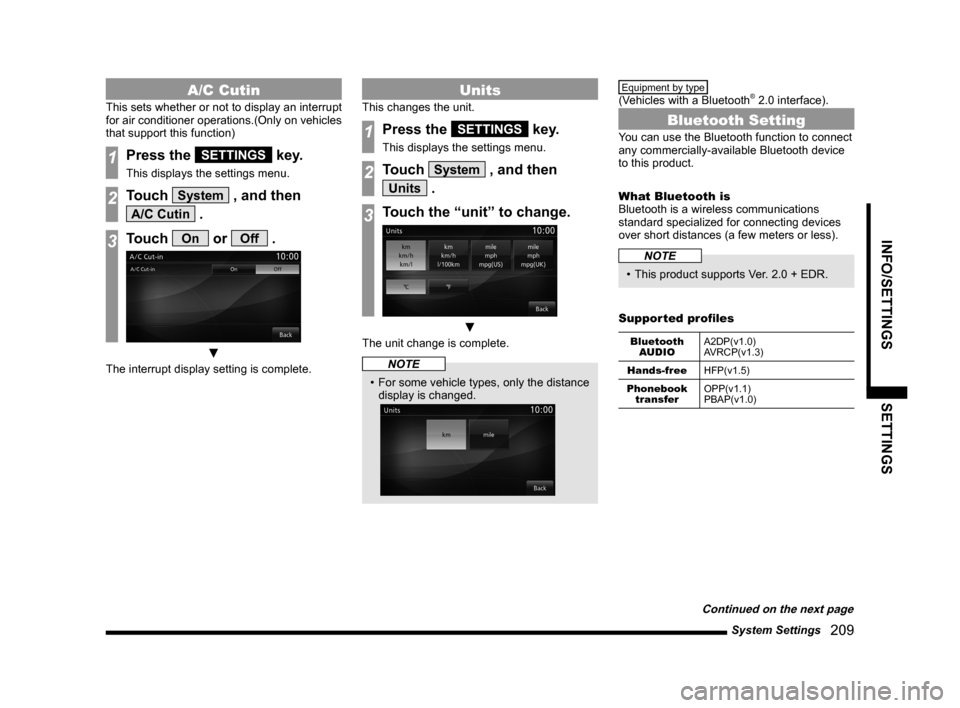 MITSUBISHI LANCER EVOLUTION 2014 10.G MMCS Manual System Settings   209
INFO/SETTINGS SETTINGS
A/C Cutin
This sets whether or not to display an interrupt 
for air conditioner operations.(Only on vehicles 
that support this function)
1Press the SETTIN