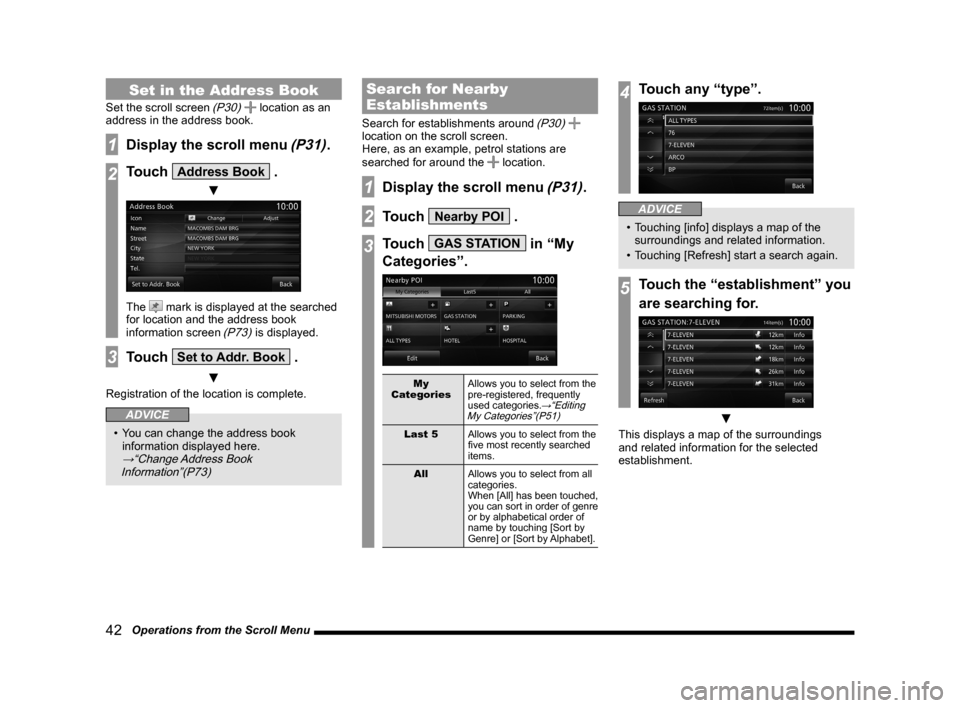MITSUBISHI LANCER EVOLUTION 2014 10.G MMCS Manual 42 Operations from the Scroll Menu
Set in the Address Book
Set the scroll screen (P30) location as an
address in the address book.
1Display the scroll menu (P31).
2Touch Address Book .
▼
The m MITSUBISHI LANCER EVOLUTION 2014 10.G MMCS Manual 42 Operations from the Scroll Menu
Set in the Address Book
Set the scroll screen (P30) location as an
address in the address book.
1Display the scroll menu (P31).
2Touch Address Book .
▼
The m