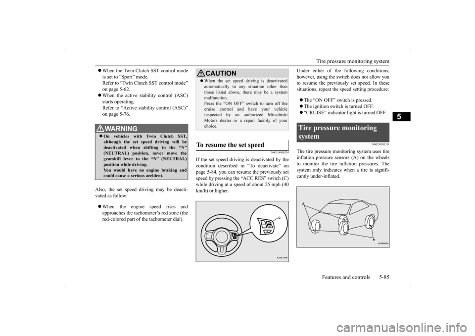 MITSUBISHI LANCER EVOLUTION 2014 10.G User Guide Tire pressure monitoring system
Features and controls 5-85
5
When the Twin Clutch SST control mode is set to “Sport” mode. Refer to “Twin Clutch SST control mode” on page 5-62. When th MITSUBISHI LANCER EVOLUTION 2014 10.G User Guide Tire pressure monitoring system
Features and controls 5-85
5
When the Twin Clutch SST control mode is set to “Sport” mode. Refer to “Twin Clutch SST control mode” on page 5-62. When th